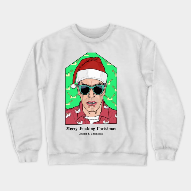 Hunter S. Thompson - Merry F*cking Christmas Crewneck Sweatshirt by WrittersQuotes